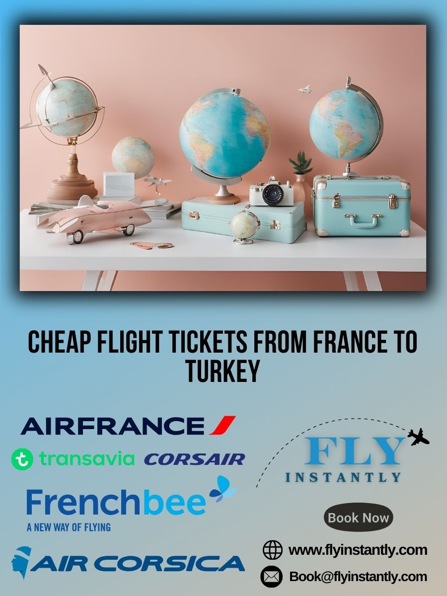 Discounted Airfare and Affordable Flight Deals from France to Turkey