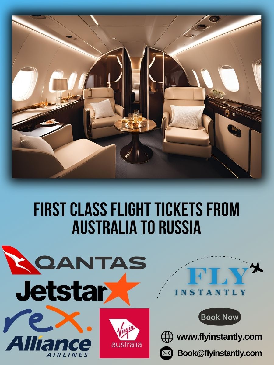 Looking for First Class Flight Tickets from Australia to Russia?
