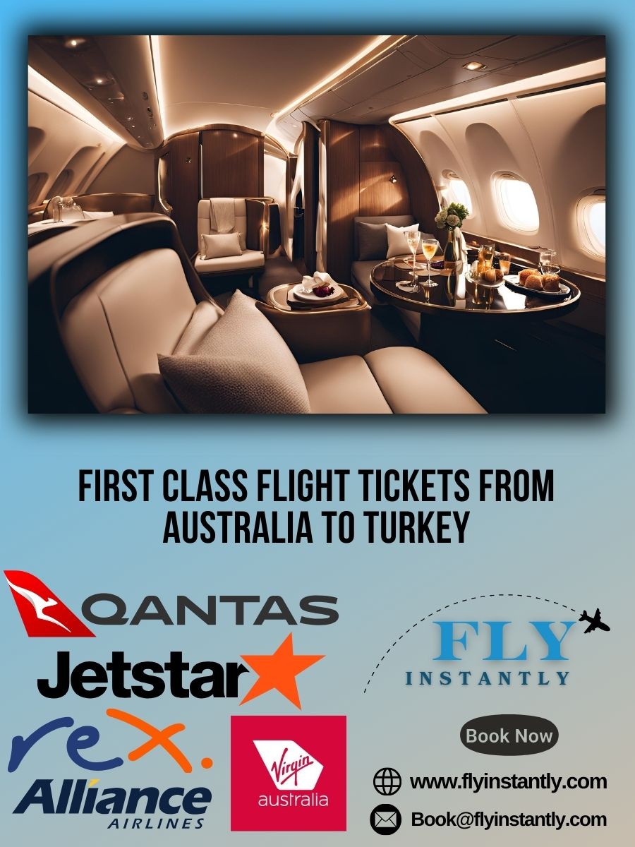 Looking for First Class Flight Tickets from Australia to Turkey?