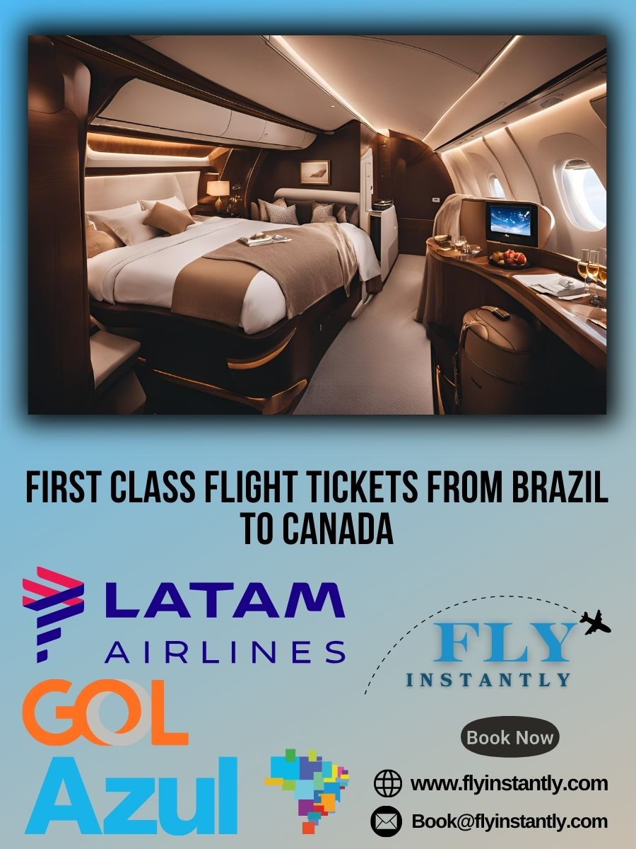 Looking for First Class Flight Tickets from Brazil to Canada?