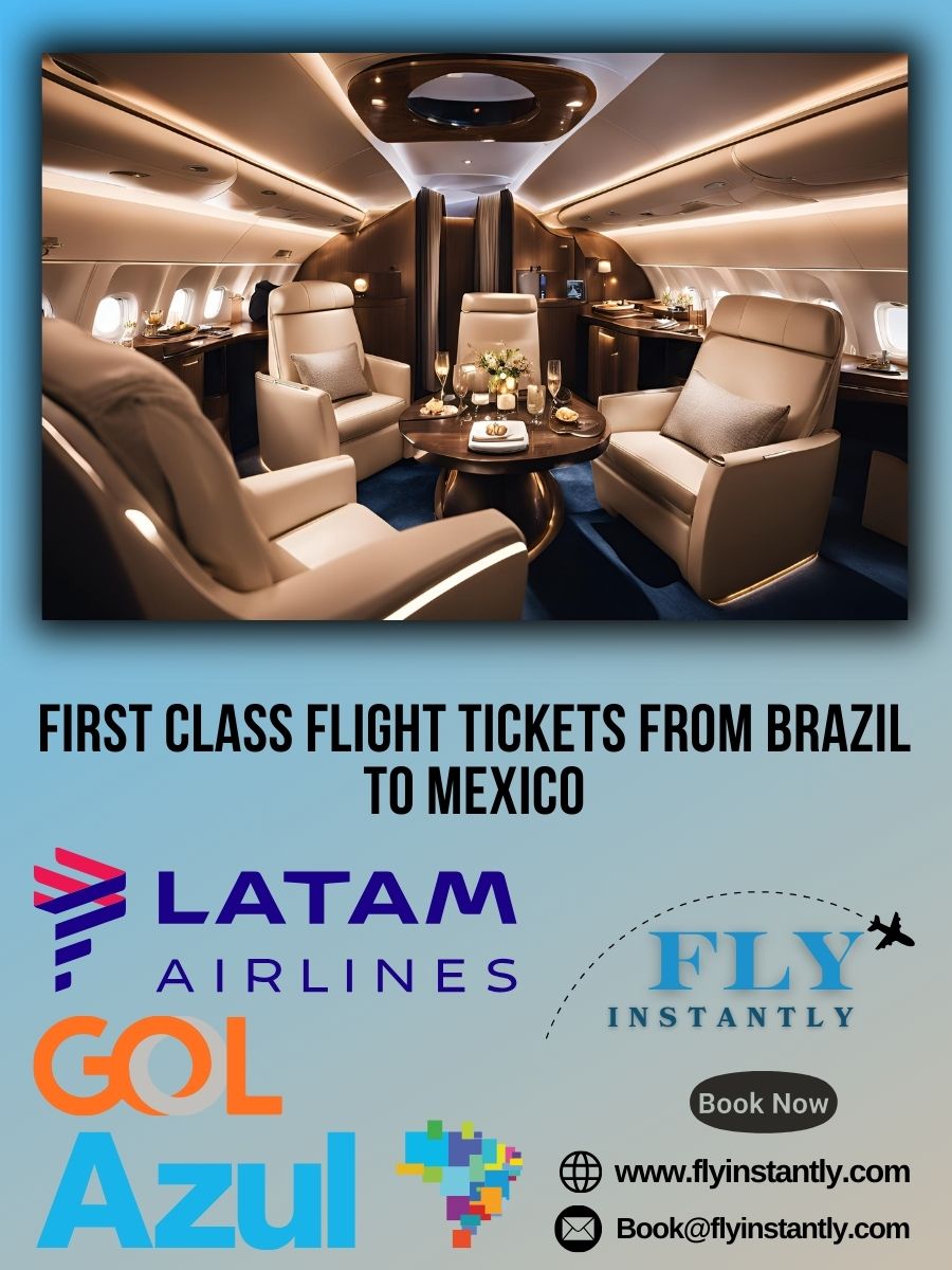 Looking for First Class Flight Tickets from Brazil to Mexico?