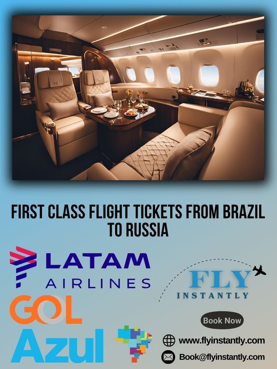 Looking for First Class Flight Tickets from Brazil to Russia?