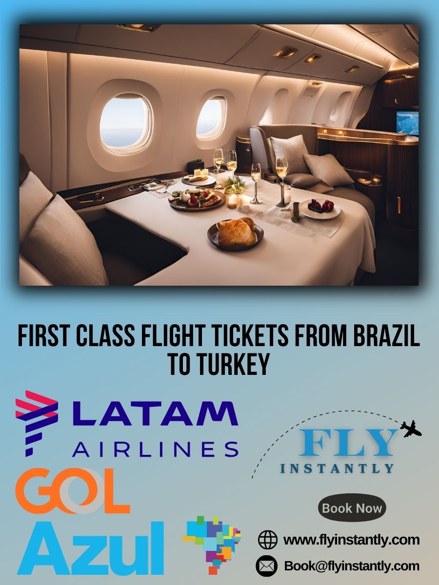 Looking for First Class Flight Tickets from Brazil to Turkey?