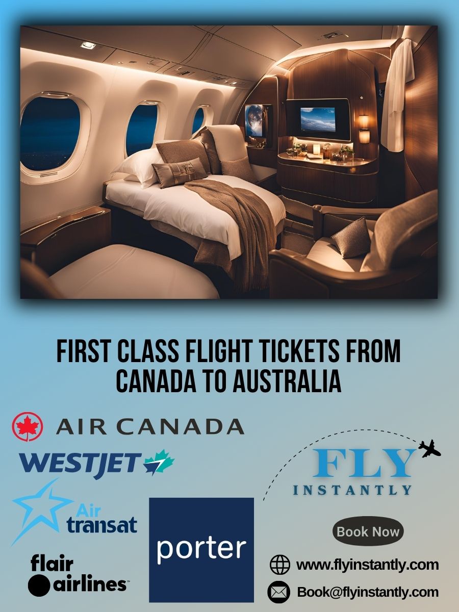 Looking for First Class Flight Tickets from Canada to Australia?