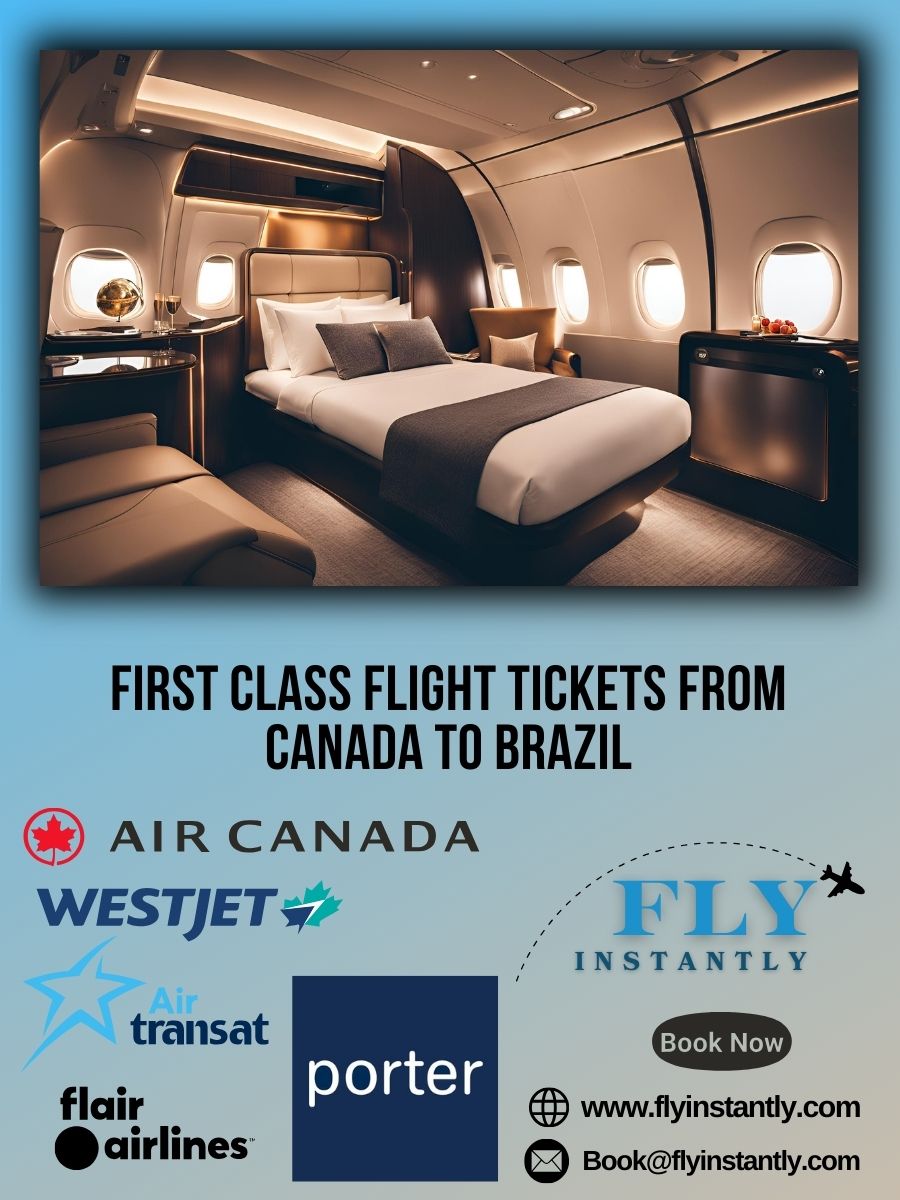 Looking for First Class Flight Tickets from Canada to Brazil?