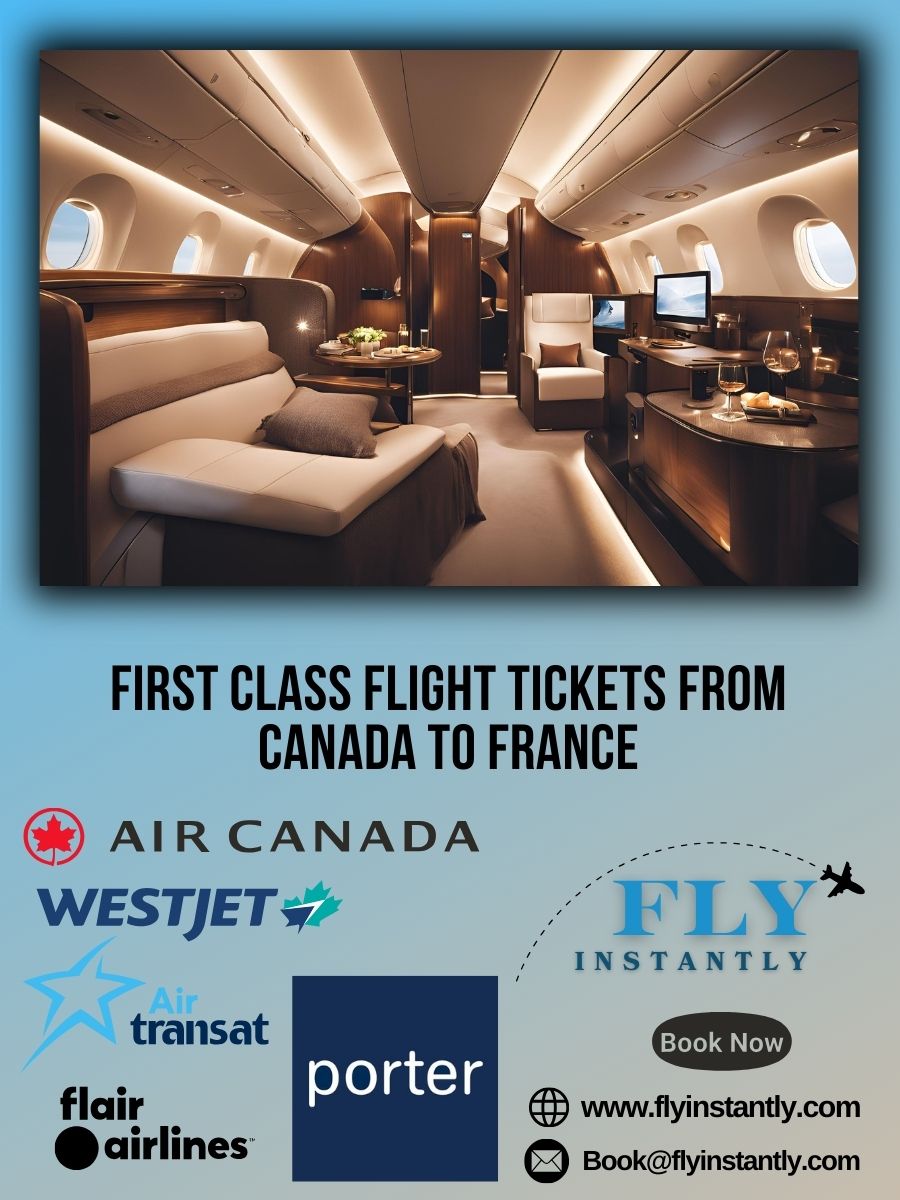 Looking for First Class Flight Tickets from Canada to France?