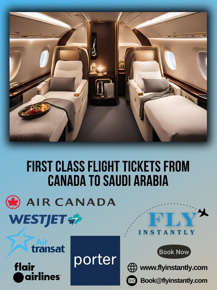 Looking for First Class Flight Tickets from Canada to Saudi Arabia?