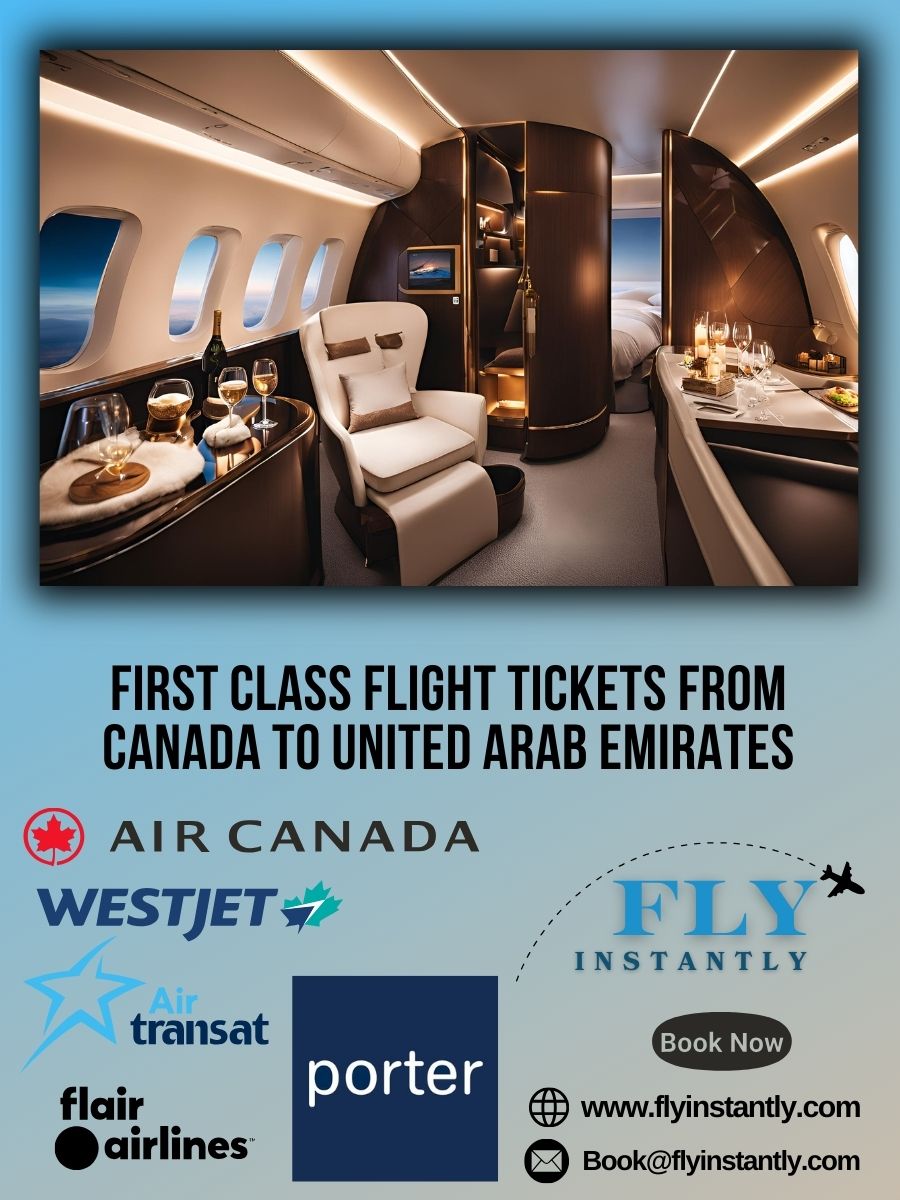 Looking for First Class Flight Tickets from Canada to United Arab Emirates?