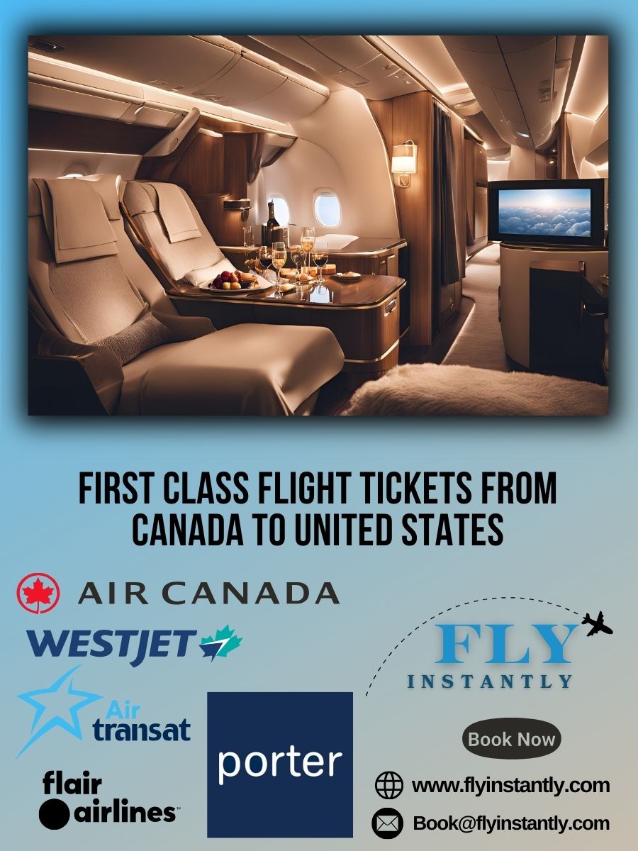 Looking for First Class Flight Tickets from Canada to United States?
