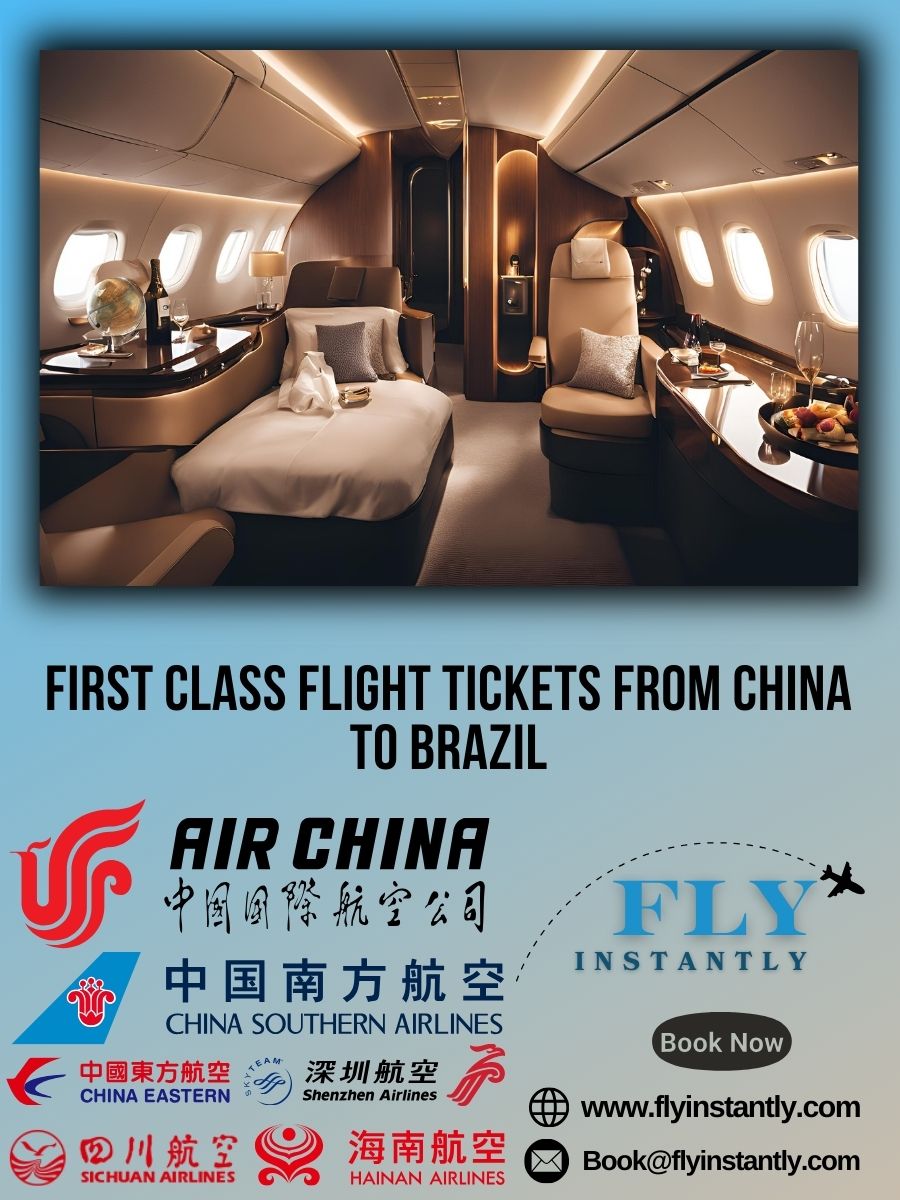 Looking for First Class Flight Tickets from China to Brazil?