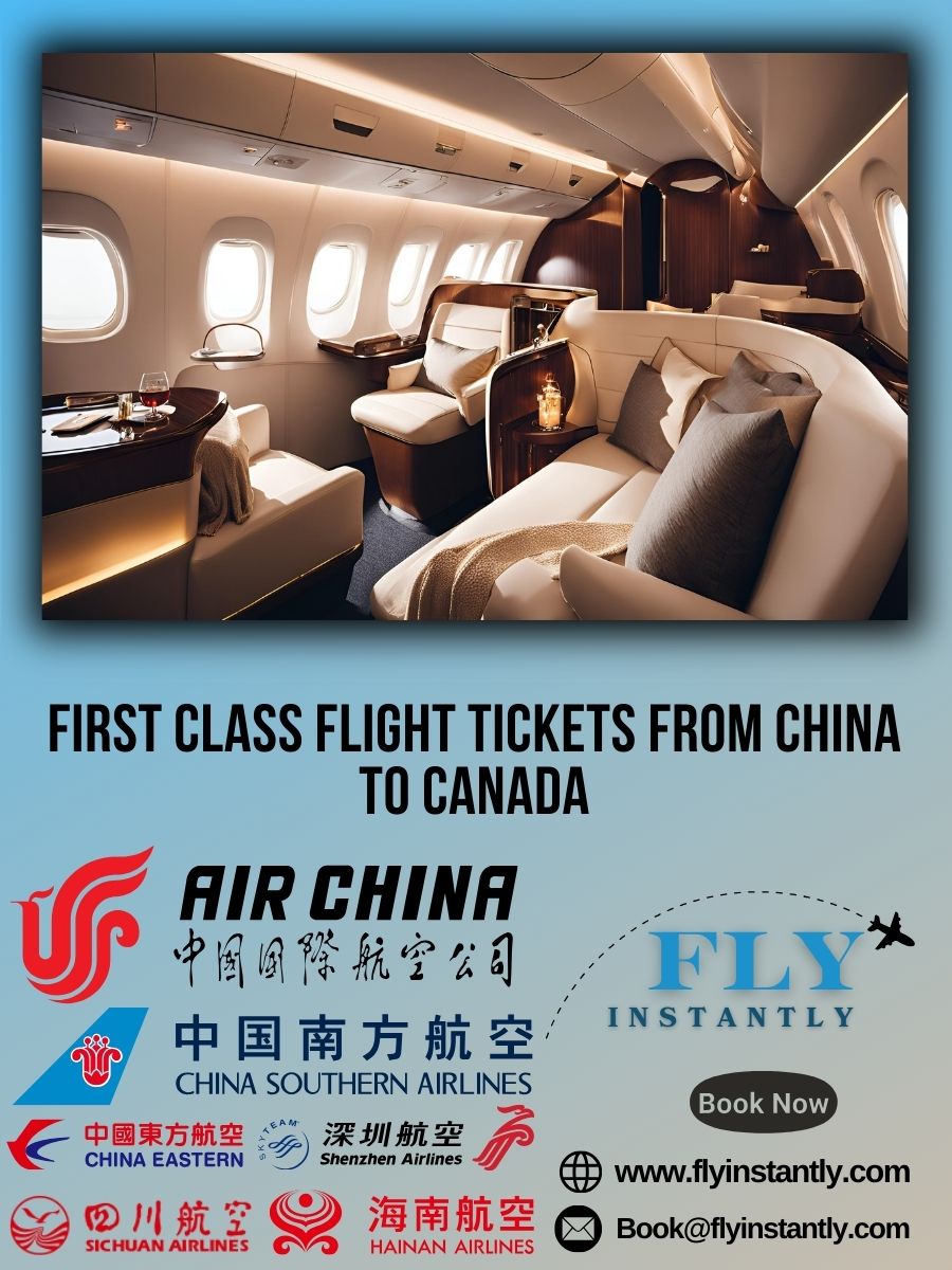 Looking for First Class Flight Tickets from China to Canada?