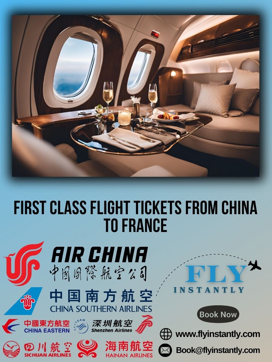 Looking for First Class Flight Tickets from China to France?