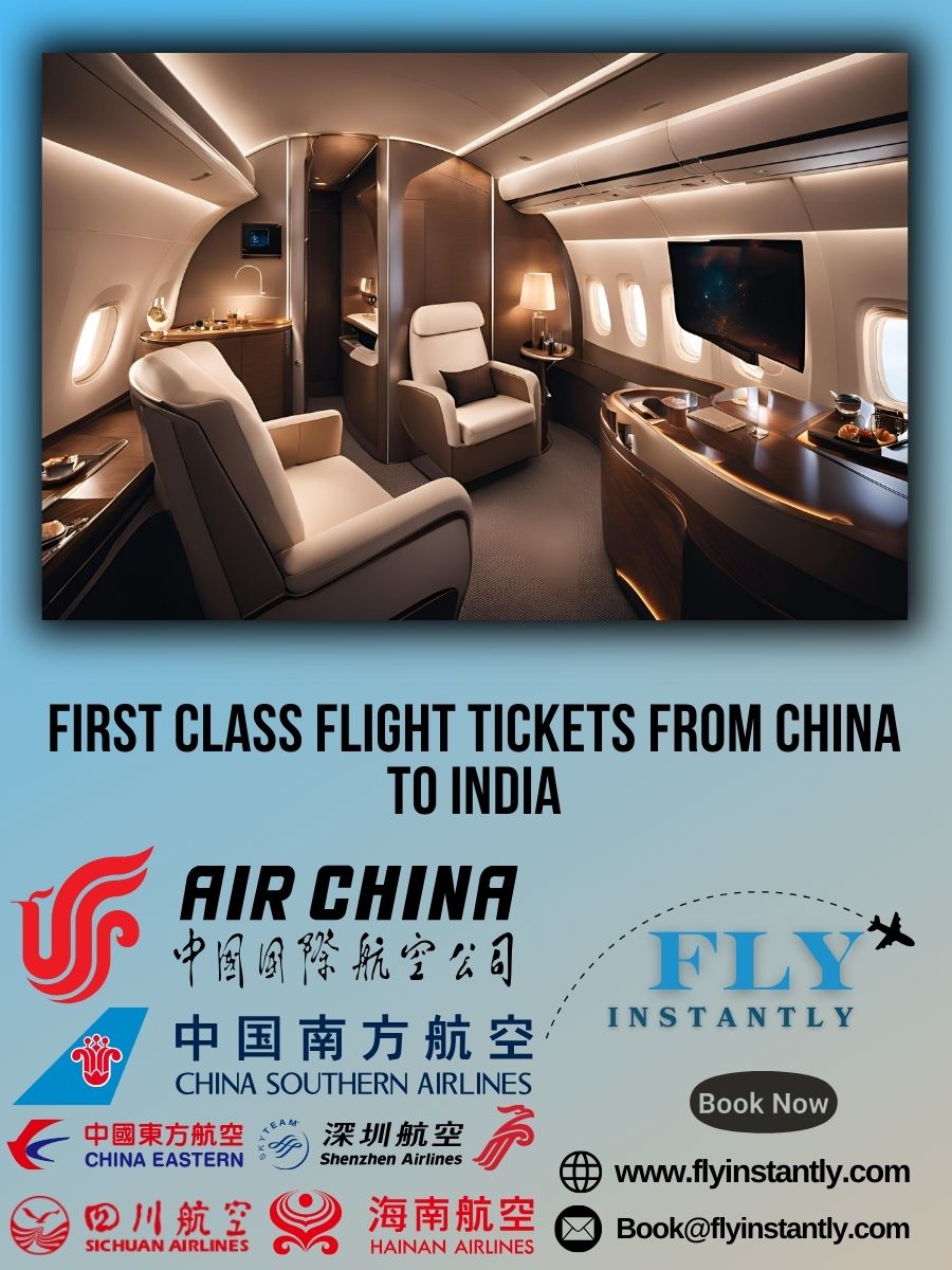 Looking for First Class Flight Tickets from China to India?