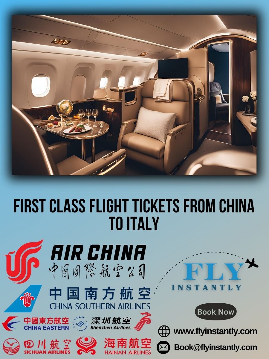 Looking for First Class Flight Tickets from China to Italy?