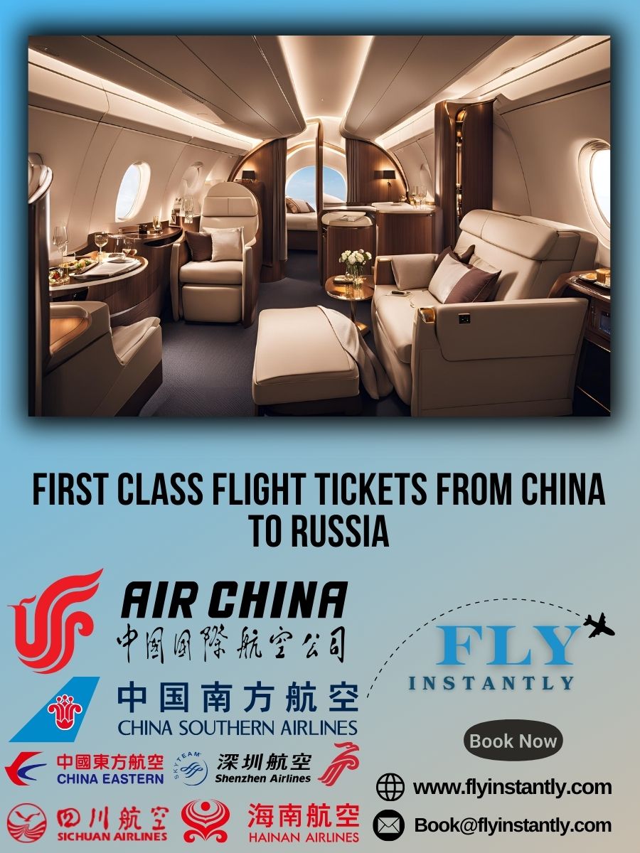 Looking for First Class Flight Tickets from China to Russia?