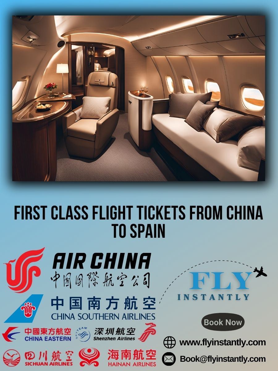 Looking for First Class Flight Tickets from China to Spain?