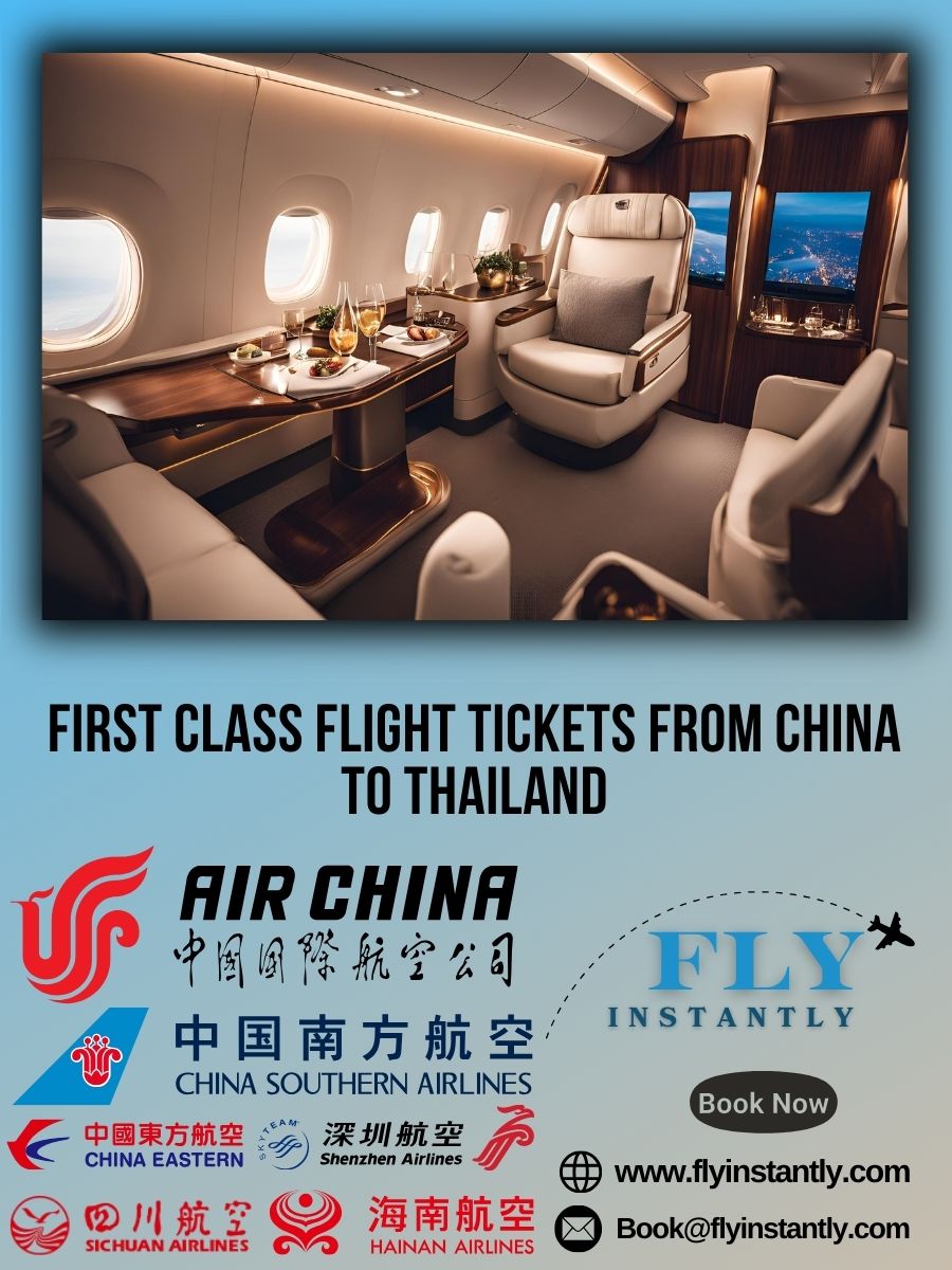 Looking for First Class Flight Tickets from China to Thailand?