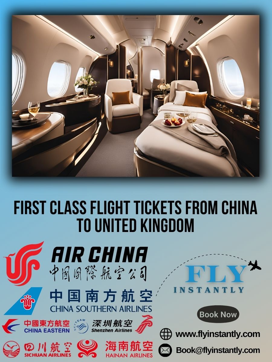 Looking for First Class Flight Tickets from China to United Kingdom?
