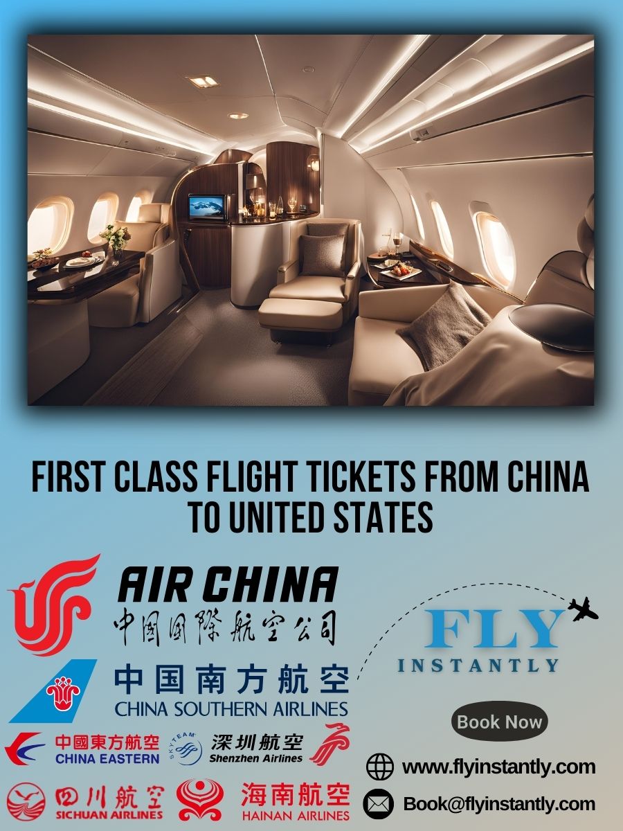 Looking for First Class Flight Tickets from China to United States?