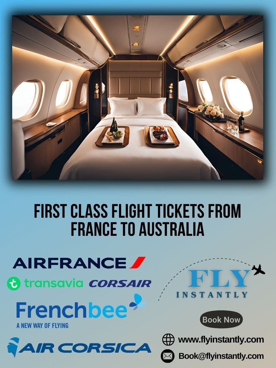Looking for First Class Flight Tickets from France to Australia?