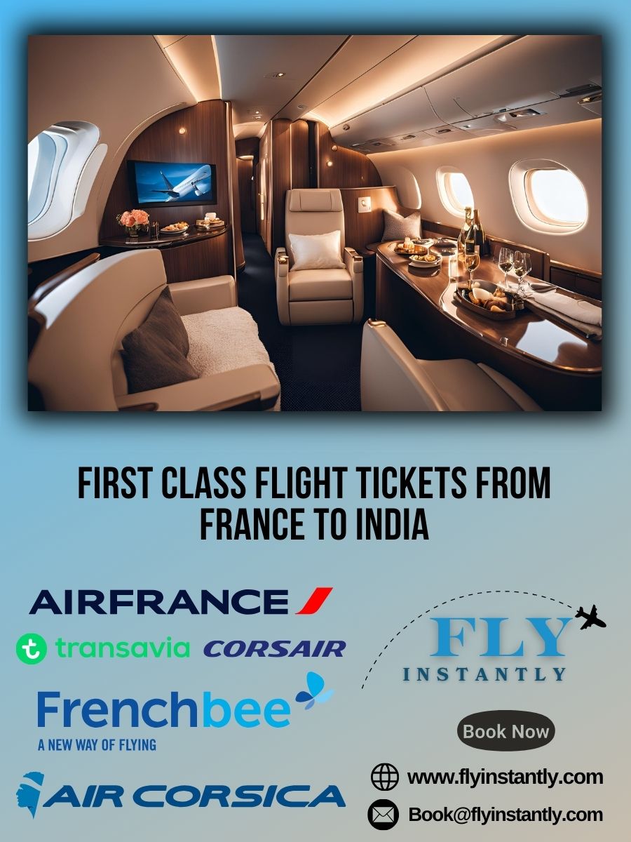 Looking for First Class Flight Tickets from France to India?