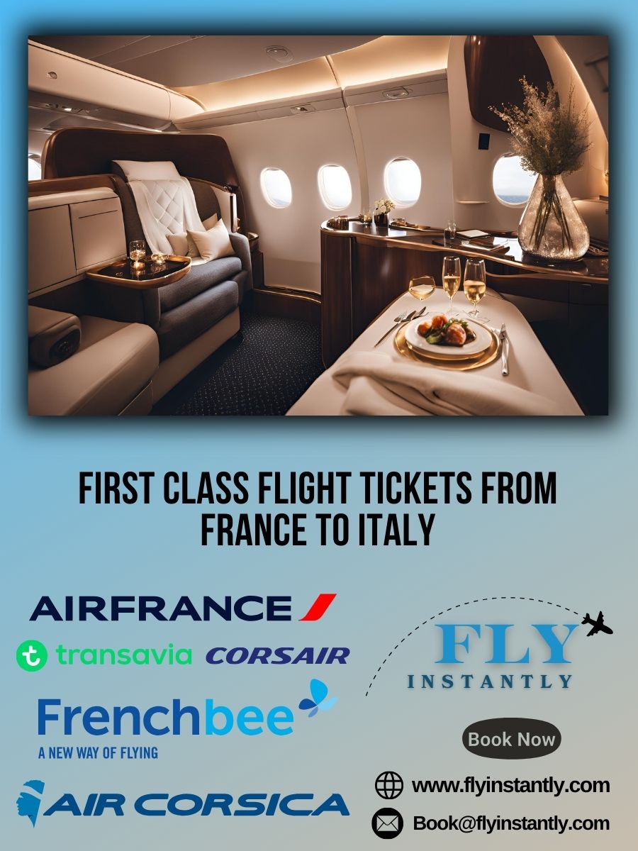 Looking for First Class Flight Tickets from France to Italy?