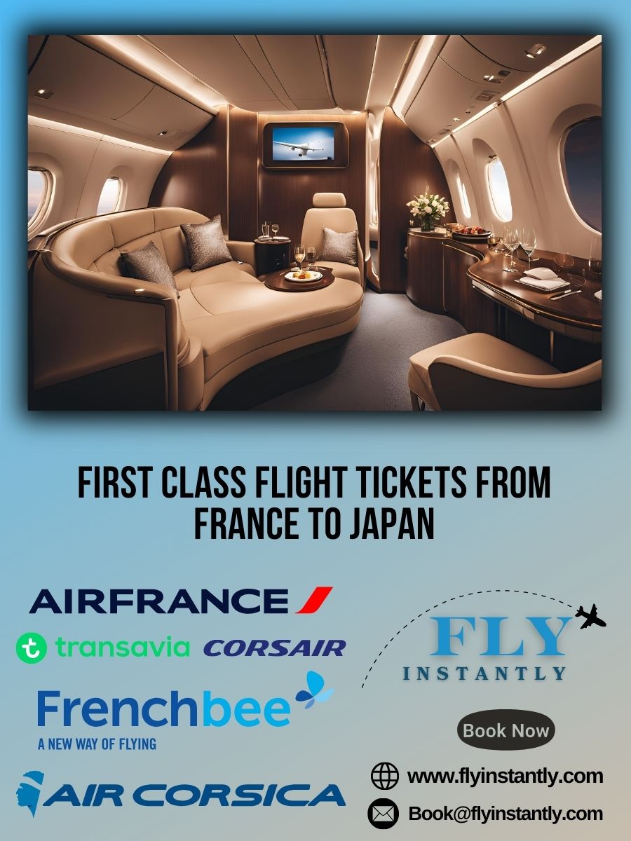 Looking for First Class Flight Tickets from France to Japan?