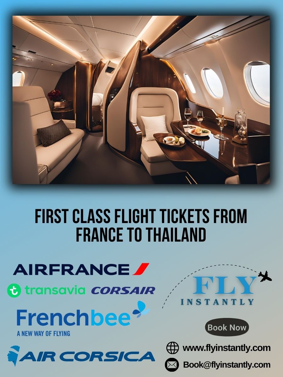 Looking for First Class Flight Tickets from France to Thailand?