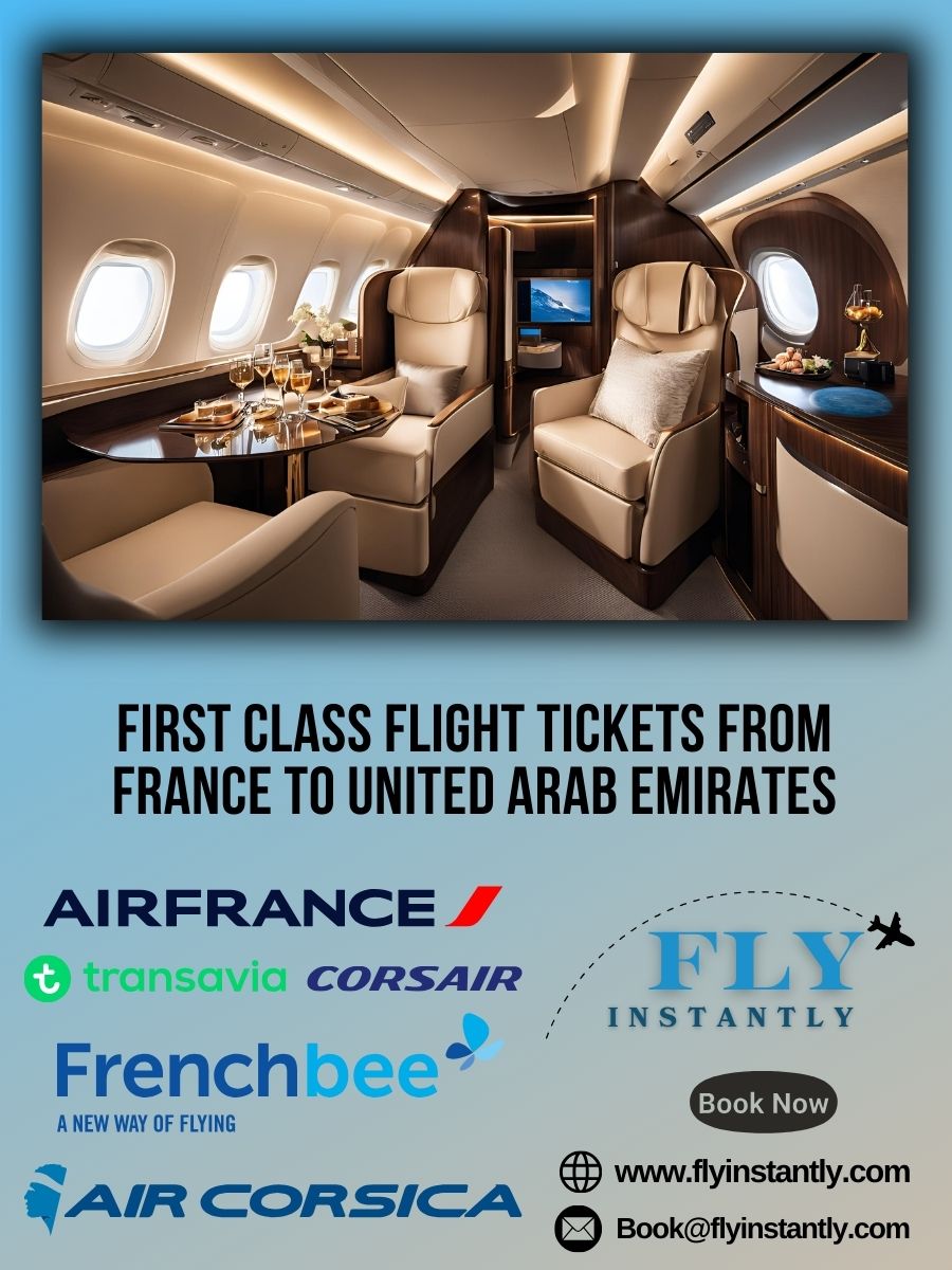 Looking for First Class Flight Tickets from France to United Arab Emirates?