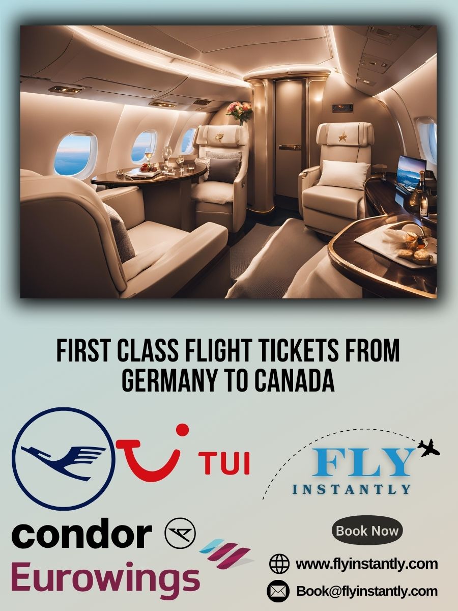 Looking for First Class Flight Tickets from Germany to Canada?