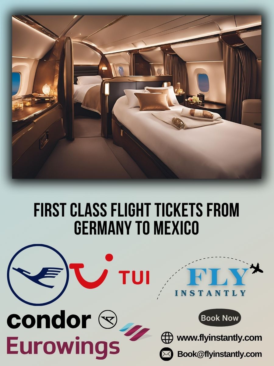 Looking for First Class Flight Tickets from Germany to Mexico?