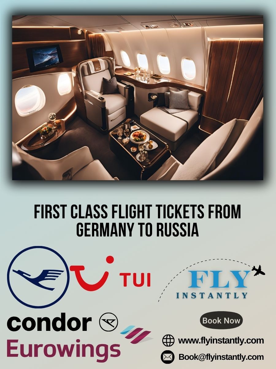 Looking for First Class Flight Tickets from Germany to Russia?