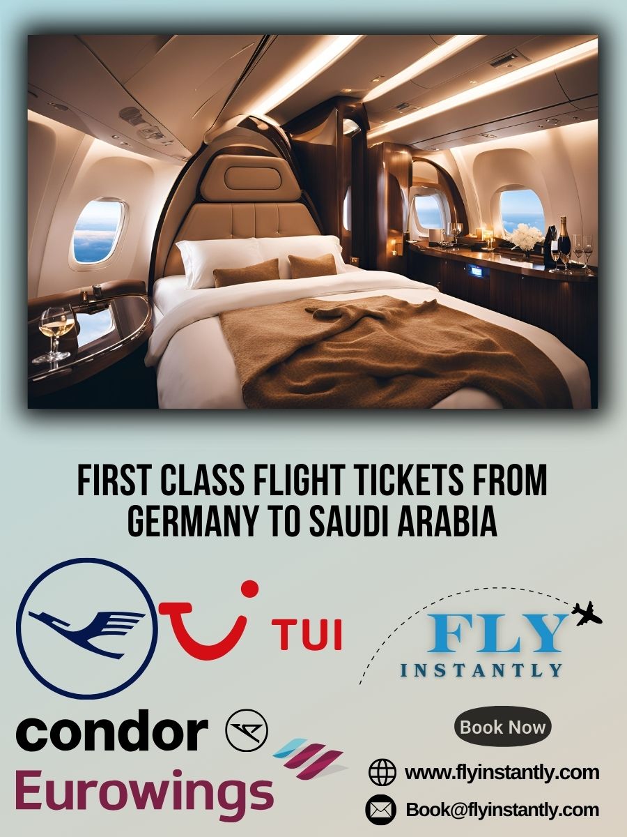 Looking for First Class Flight Tickets from Germany to Saudi Arabia?