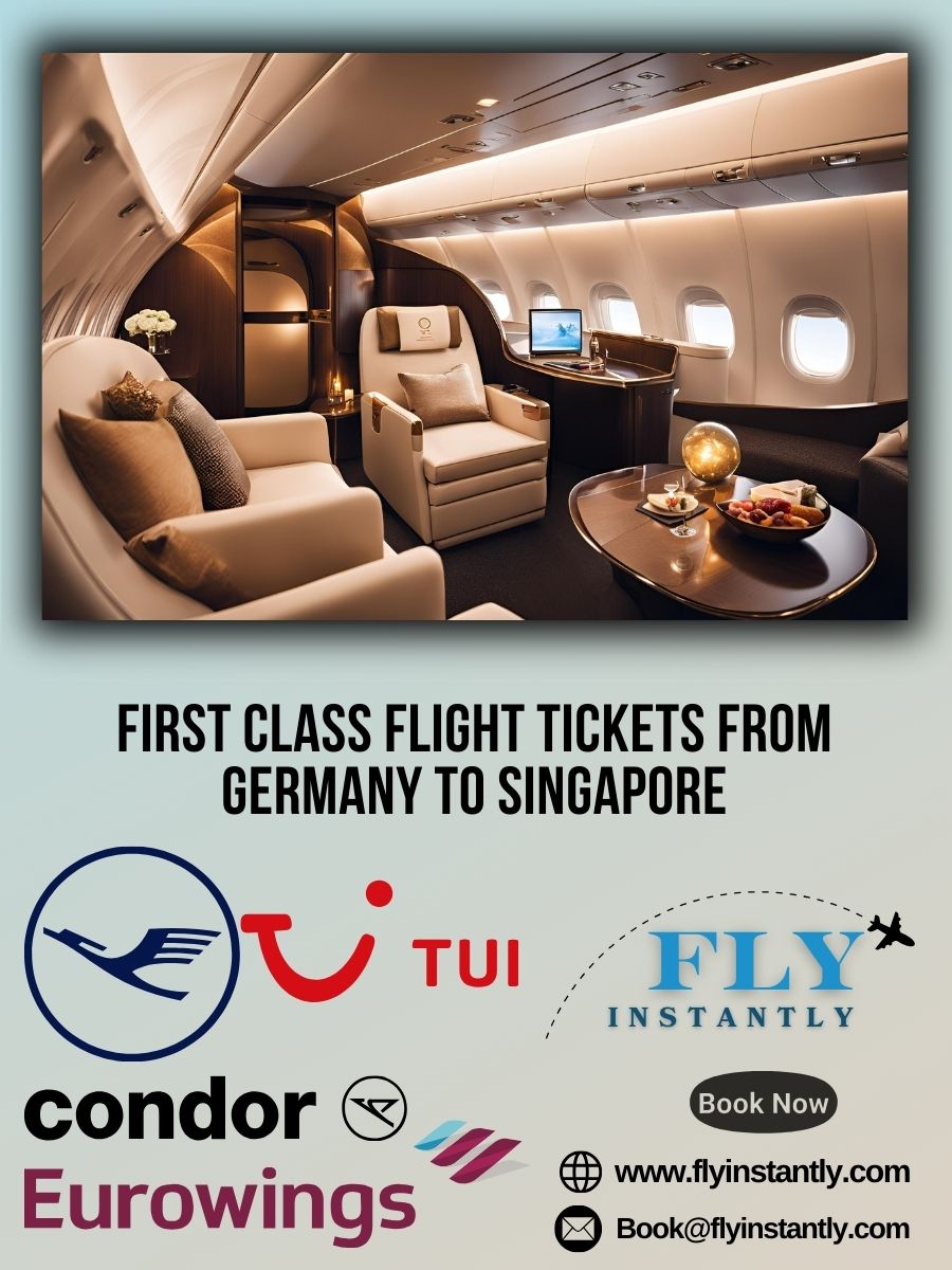 Looking for First Class Flight Tickets from Germany to Singapore?