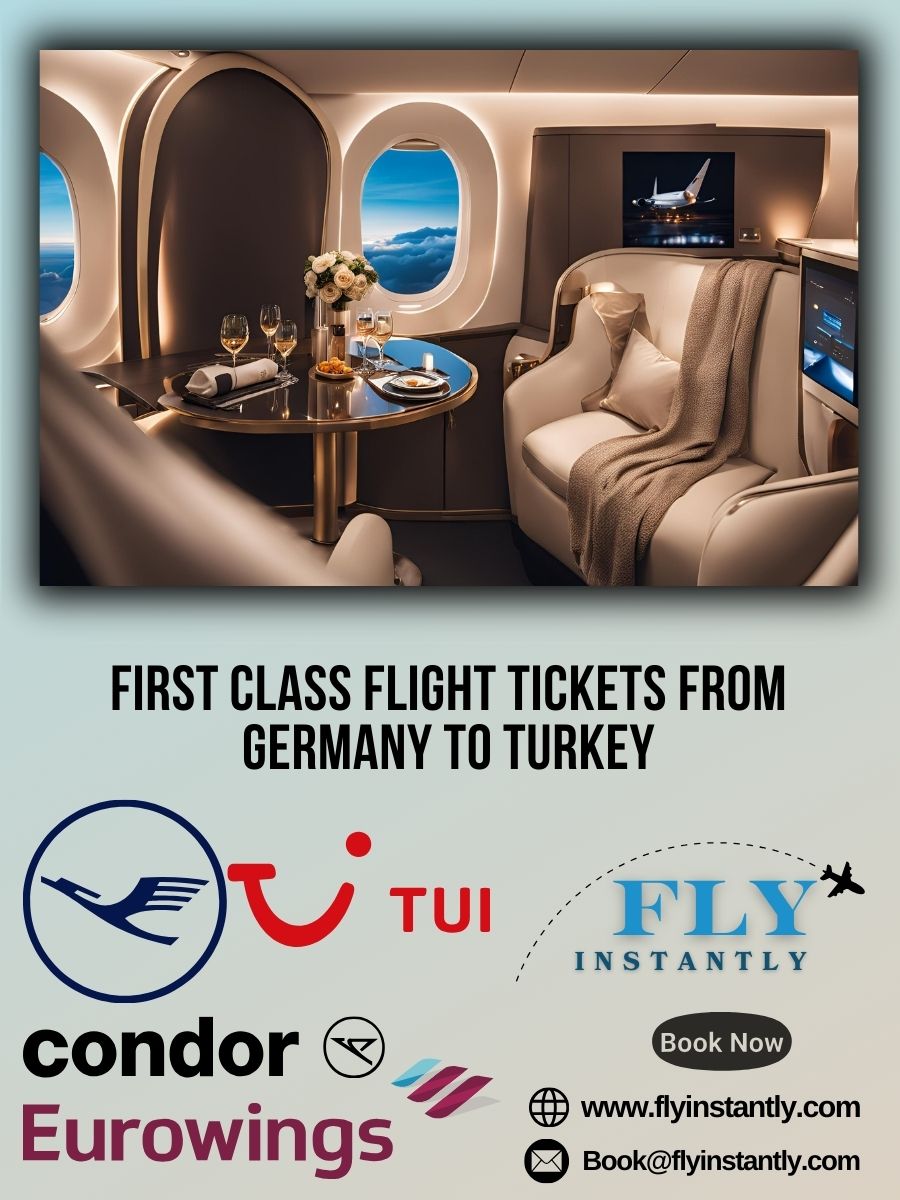 Looking for First Class Flight Tickets from Germany to Turkey?