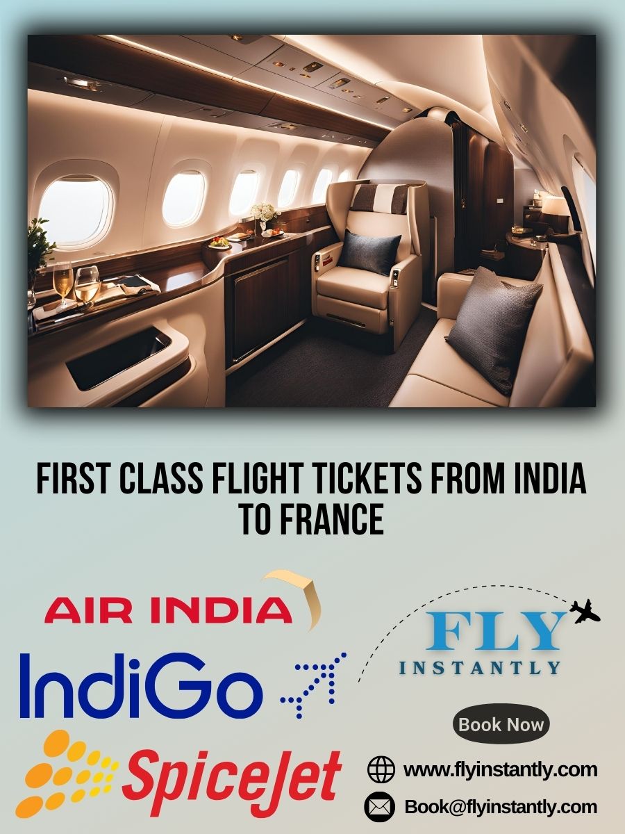 Looking for First Class Flight Tickets from India to France?