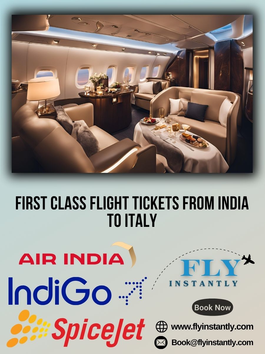 Looking for First Class Flight Tickets from India to Italy?