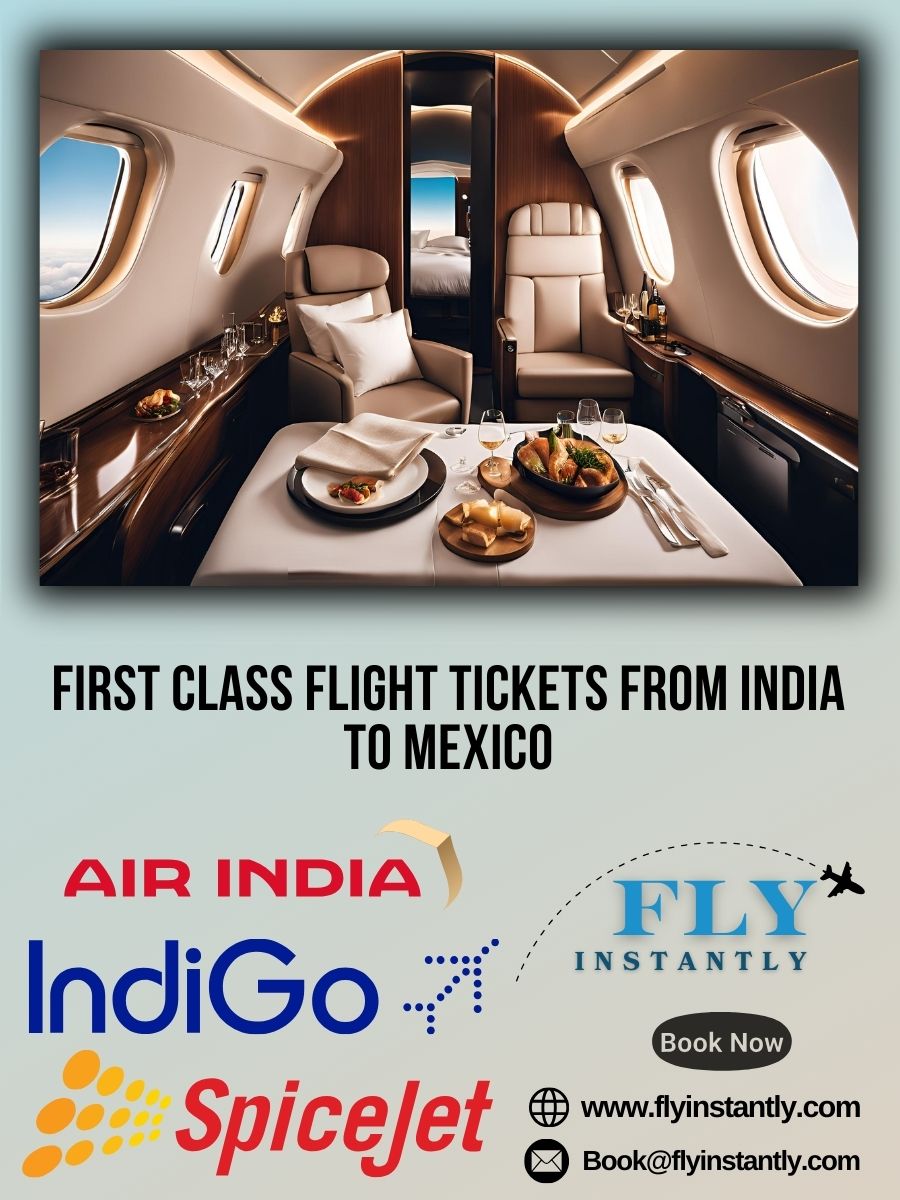 Looking for First Class Flight Tickets from India to Mexico?