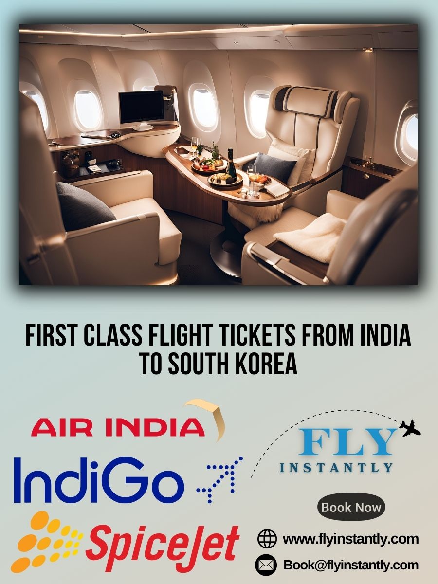 Looking for First Class Flight Tickets from India to South Korea?