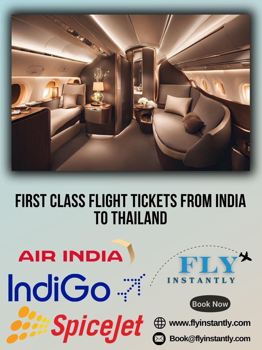 Looking for First Class Flight Tickets from India to Thailand?