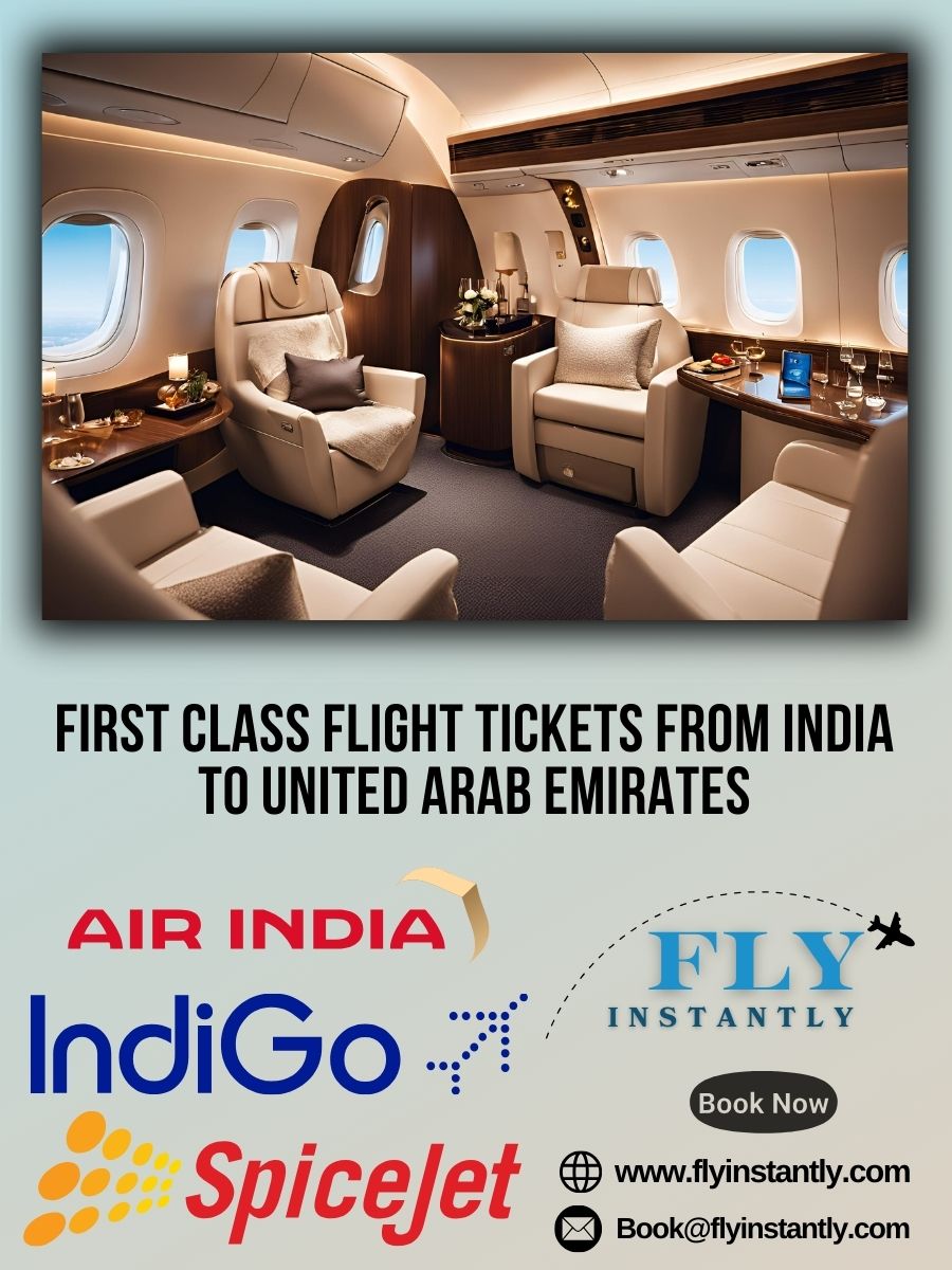 Looking for First Class Flight Tickets from India to United Arab Emirates?