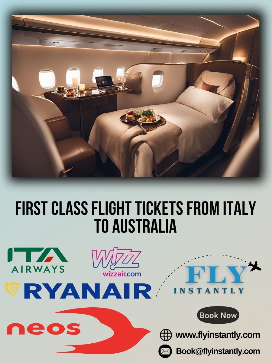 Looking for First Class Flight Tickets from Italy to Australia?