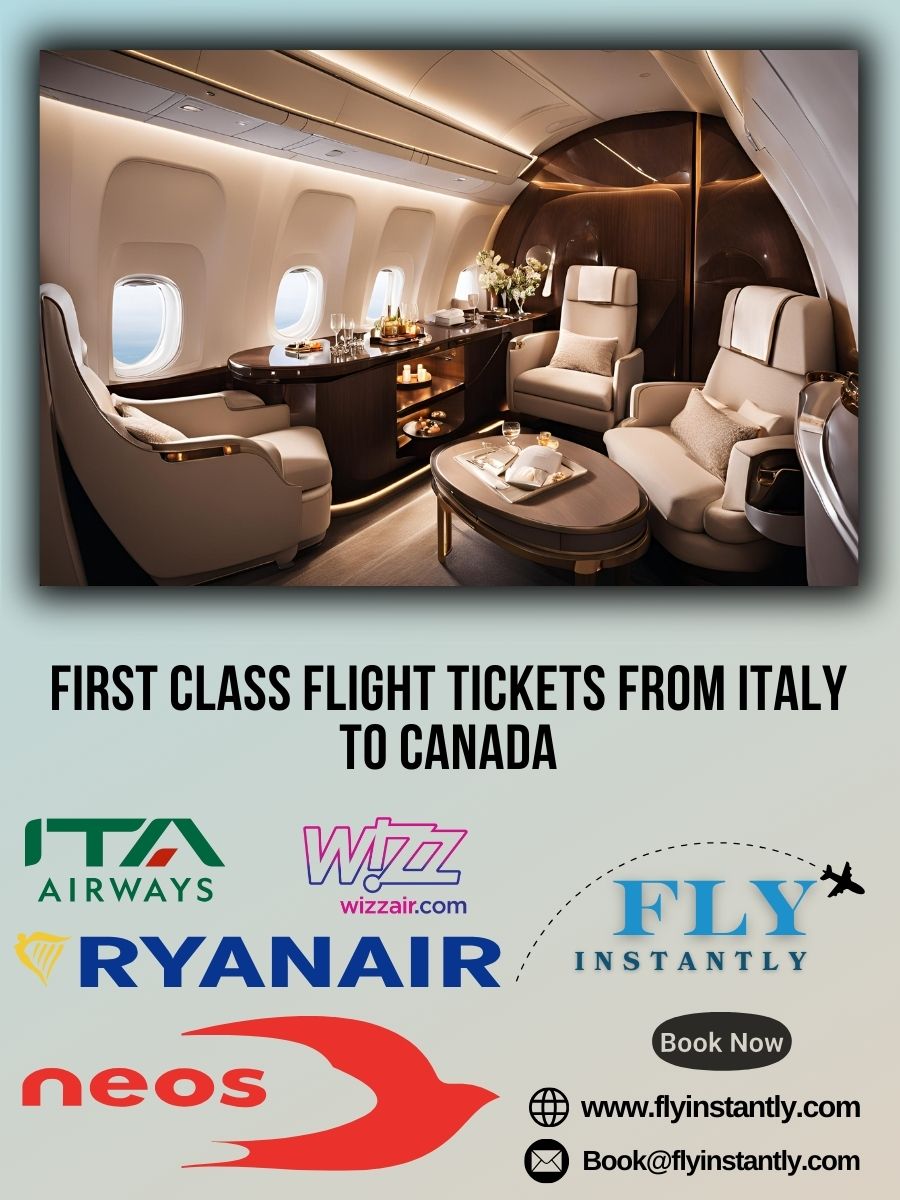 Looking for First Class Flight Tickets from Italy to Canada?