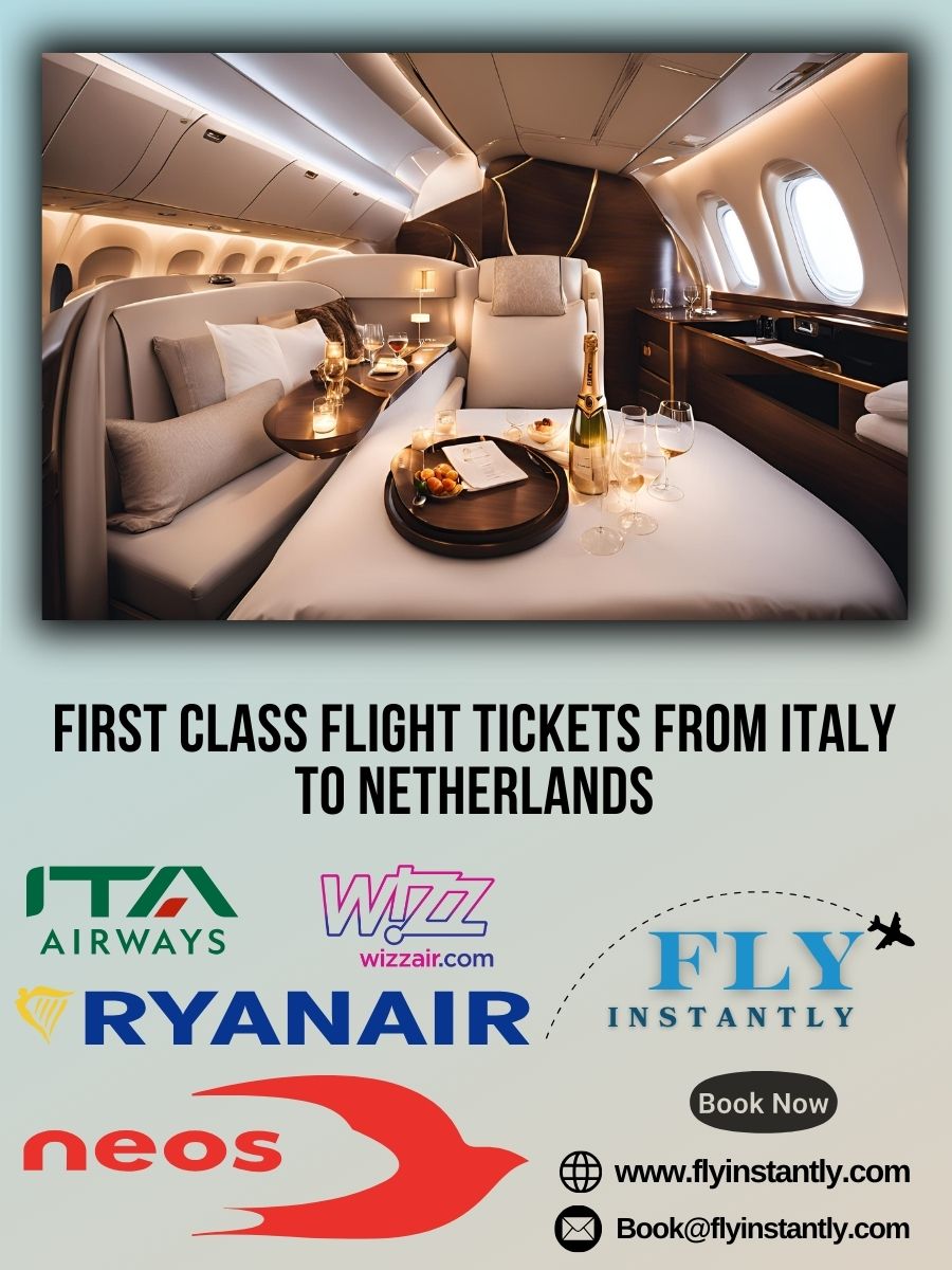 Looking for First Class Flight Tickets from Italy to Netherlands?