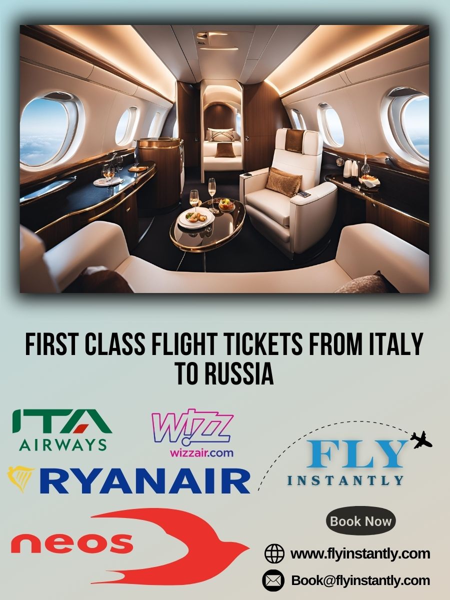 Looking for First Class Flight Tickets from Italy to Russia?