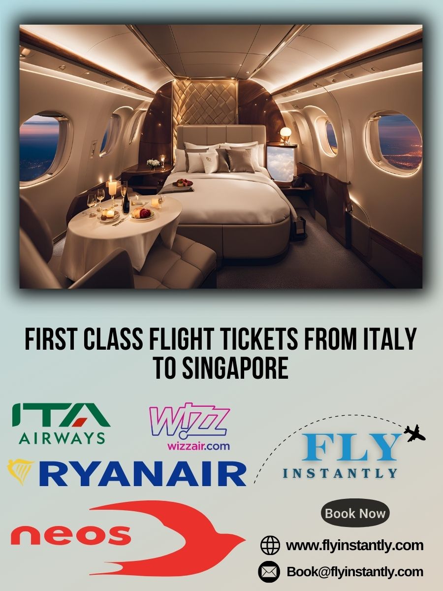 Looking for First Class Flight Tickets from Italy to Singapore?
