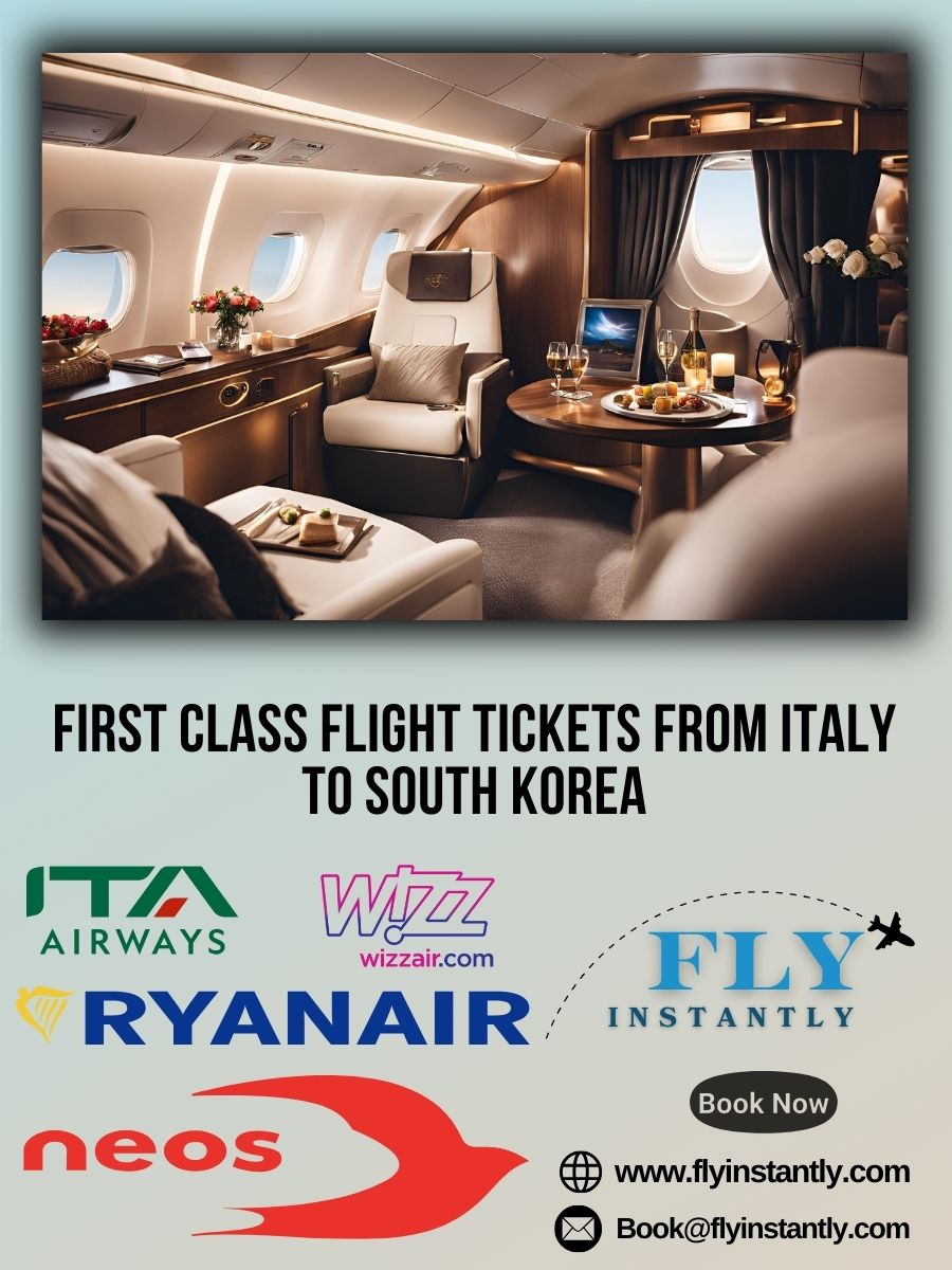 Looking for First Class Flight Tickets from Italy to South Korea?