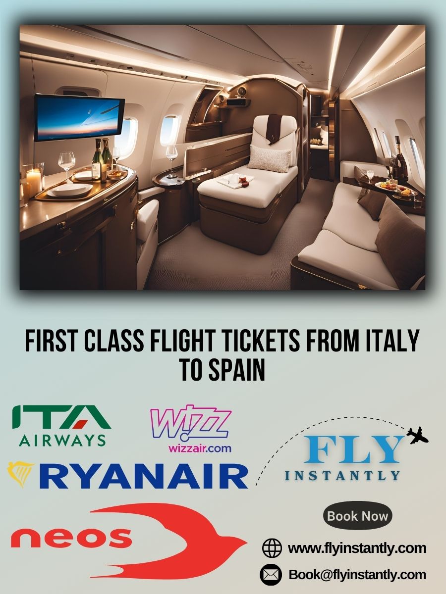 Looking for First Class Flight Tickets from Italy to Spain?