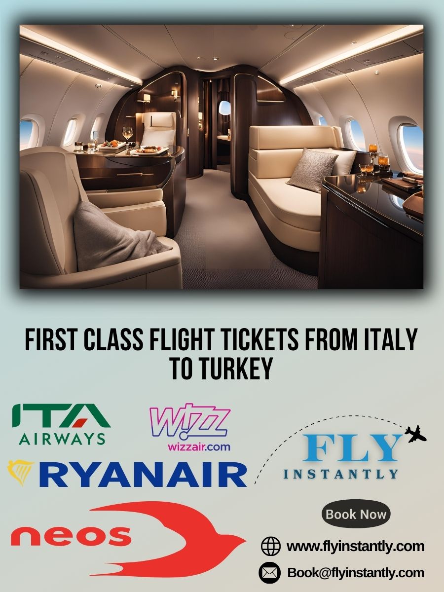 Looking for First Class Flight Tickets from Italy to Turkey?