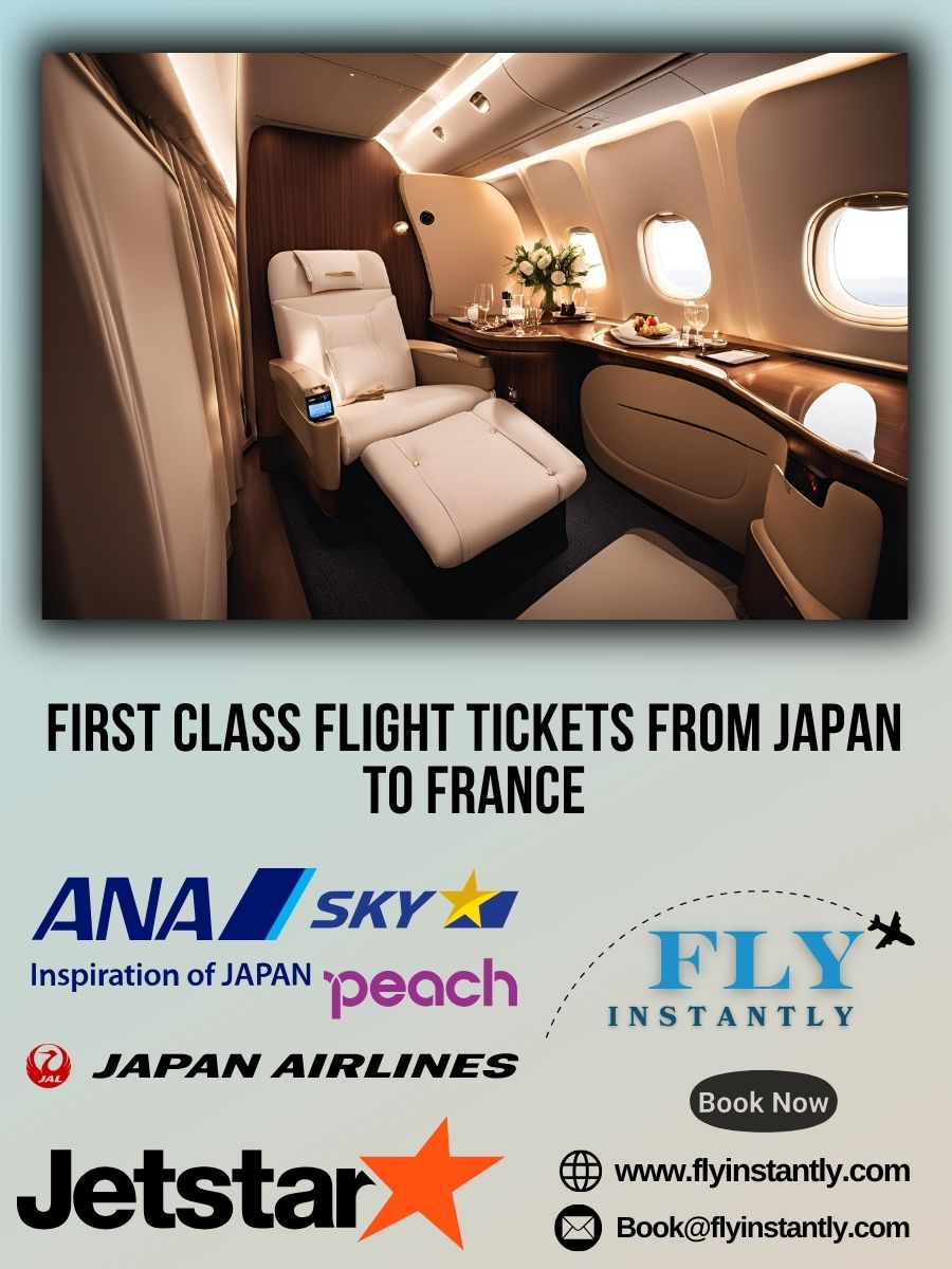 Looking for First Class Flight Tickets from Japan to France?